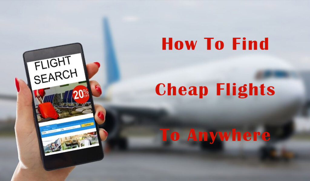 How To Find Cheap Flights To Anywhere